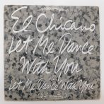   El Chicano - Let Me Dance With You (12 inch  VG+/VG) USA, 1984.