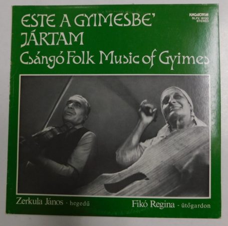 Este a Gyimesbe jártam - Csángó Folk Music of Gyimes LP (NM/VG) Fikó / Zerkula
