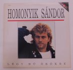 Homonyik Sándor - Légy Hű Örökre LP (VG/VG+) 1990