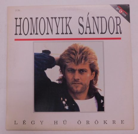 Homonyik Sándor - Légy Hű Örökre LP (VG+/VG) 1990