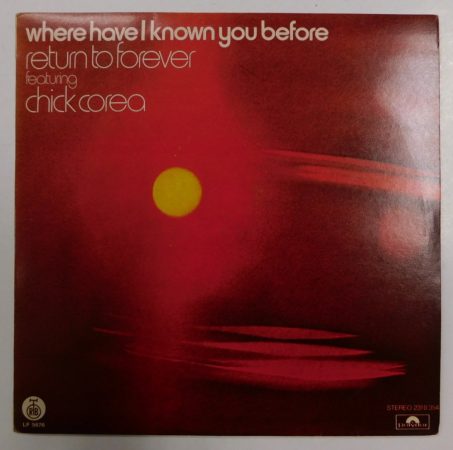 Return to Forever feat. Chick Corea - Where Have I Known You Before LP (VG+/VG+) 1975, JUG.