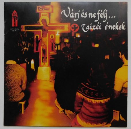 Várj és ne félj! Taizéi énekek LP + inzert (NM/EX) HUN. (Ecclesia, BP007)