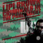   Lipi Brown - Criminals In The Parliament (12inch új, BpVinyl, 2018, dub, reggae)